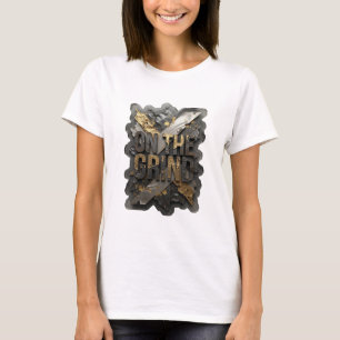 Sharp Silver ON THE GRIND Text Design T-Shirt