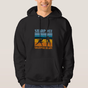 Sharp Wit Sharper Blade - Funny Fencing Fencer Hoodie