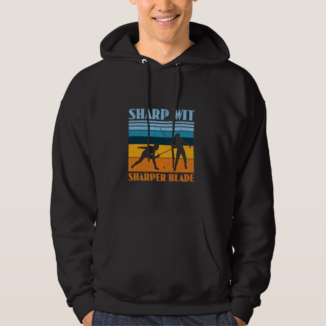 Sharp Wit Sharper Blade - Funny Fencing Fencer Hoodie (Front)
