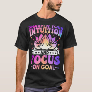 Sharpen Your Intuition and Focus on Goal Zen Yoga T-Shirt