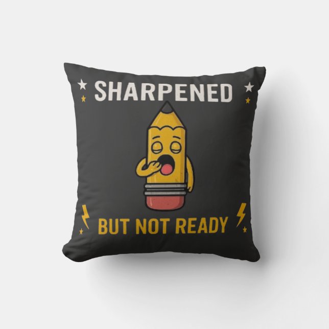 Sharpened But Not Ready Funny Back To School Penci Cushion (Front)