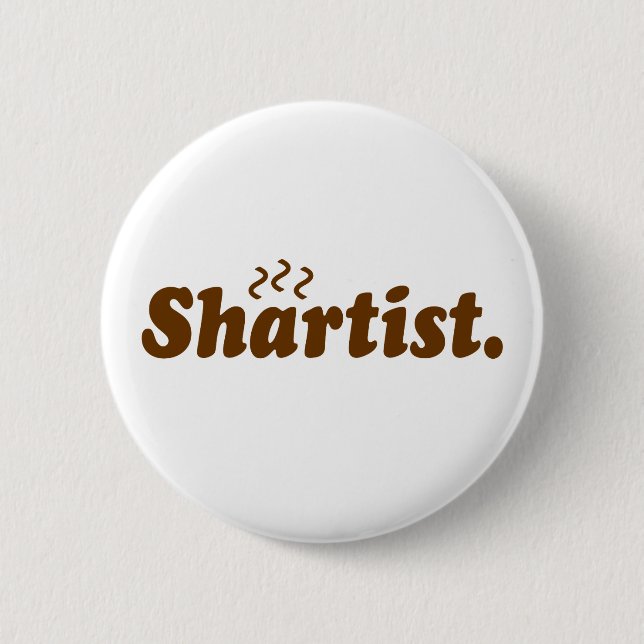 Shartist. 6 Cm Round Badge (Front)