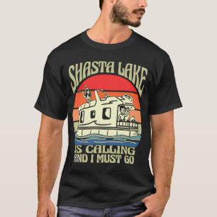 Shasta Lake Is Calling California Vacation Housebo T-Shirt