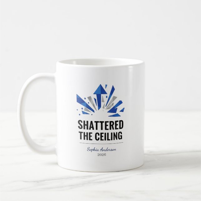 Shattered The Ceiling | Personalised Coffee Mug (Left)