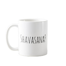Shavasana? Child's Pose is always an option Coffee