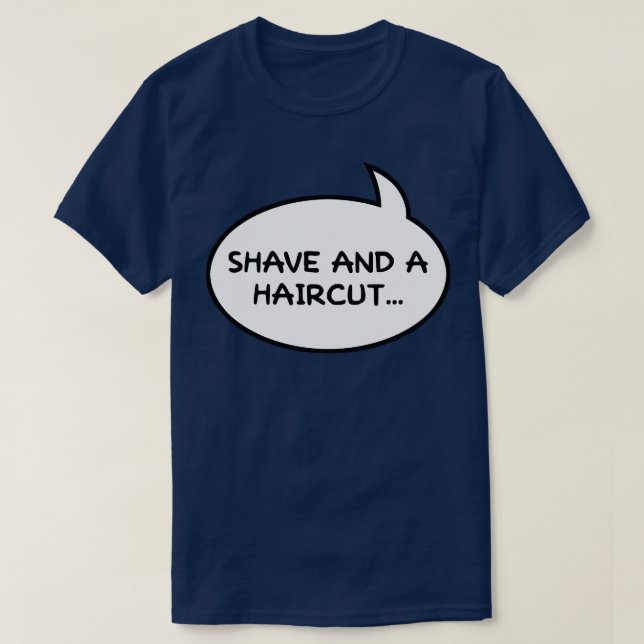 Shave and a Haircut Two Bits double sided T-Shirt (Design Front)