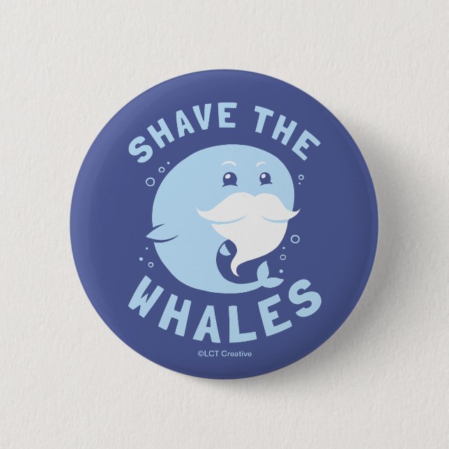 Shave The Whales 6 Cm Round Badge (Front)