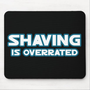 Shaving is Overrated, grow a Moustache Mouse Pad