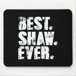 Shaw Ever Birthday Name Shirt Humour Joke Shaw Mouse Pad