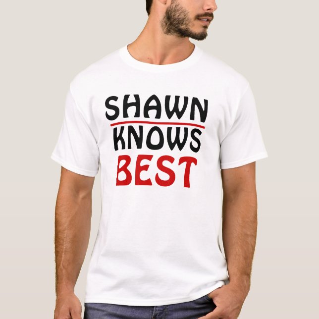 Shawn Knows Best T-Shirt (Front)