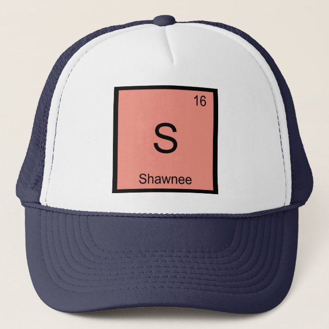Shawnee Name Chemistry Element Periodic Table Trucker Hat (Front)