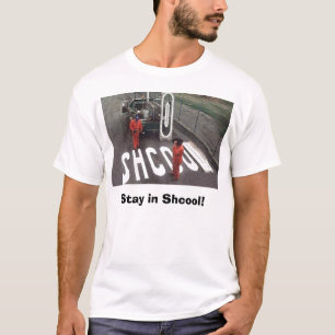 shcool-oops, Stay in Shcool! T-Shirt