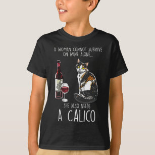 She Also Needs A Calico Tortoiseshell Wine Cat Lov T-Shirt