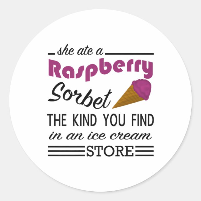 She Ate A Raspberry Sorbet - Funny _1  Classic Round Sticker (Front)