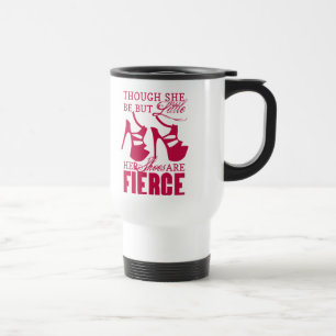 She Be But Little/Fierce Shoes Travel Mug