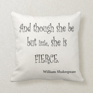She Be But Little She is Fierce Shakespeare Quote Cushion