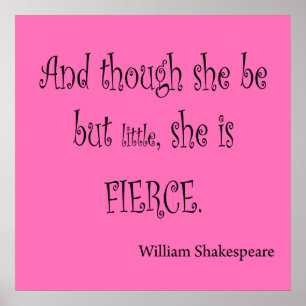 She Be But Little She is Fierce Shakespeare Quote Poster