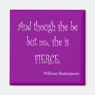 She Be Little She Is Fierce Shakespeare Quote Magnet
