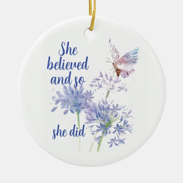 "She believed and so  Motivational Quote Butterfly Ceramic Ornament (Front)