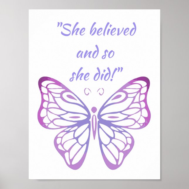 "She believed and so she did!" Quote Butterfly Poster (Front)