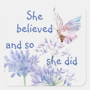 "She believed Motivational Quote Butterfly Square Sticker
