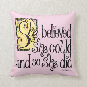 She Believed She Could and So She Did Cushion
