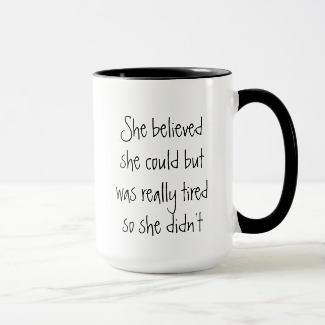 She believed she could but Fun Motivational Quote Mug (Right)