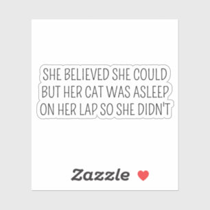 she believed she could but her cat was asleep on