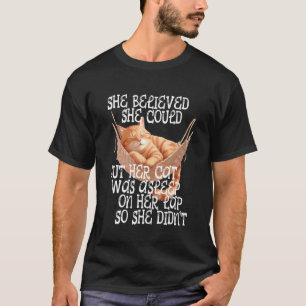 She Believed She Could but Her Cat was Asleep On H T-Shirt