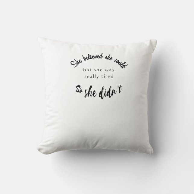 She Believed She Could But She Was Really Tired Cushion (Front)