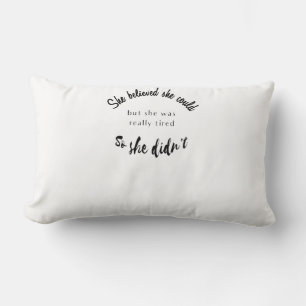 She Believed She Could But She Was Really Tired Lumbar Cushion