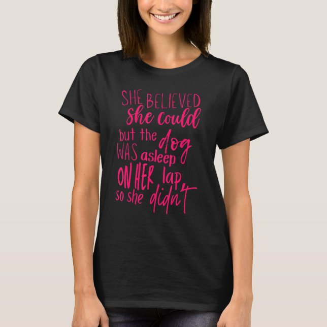She Believed She Could Dog Lazy Girls Motivation T-Shirt (Front)