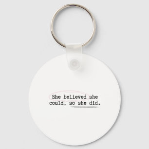 She Believed She Could  Key Ring