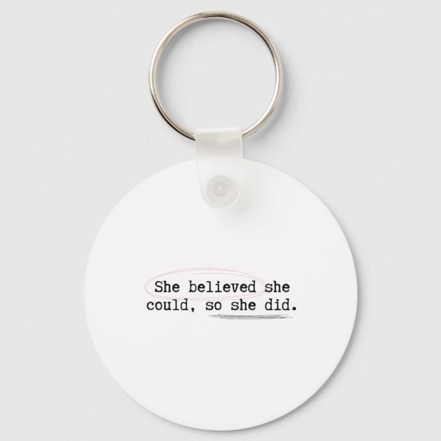 She Believed She Could  Key Ring (Front)