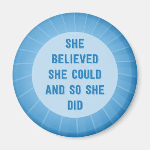 She believed she could.. magnet