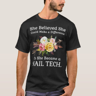 She Believed She Could Make a Difference Nail T-Shirt