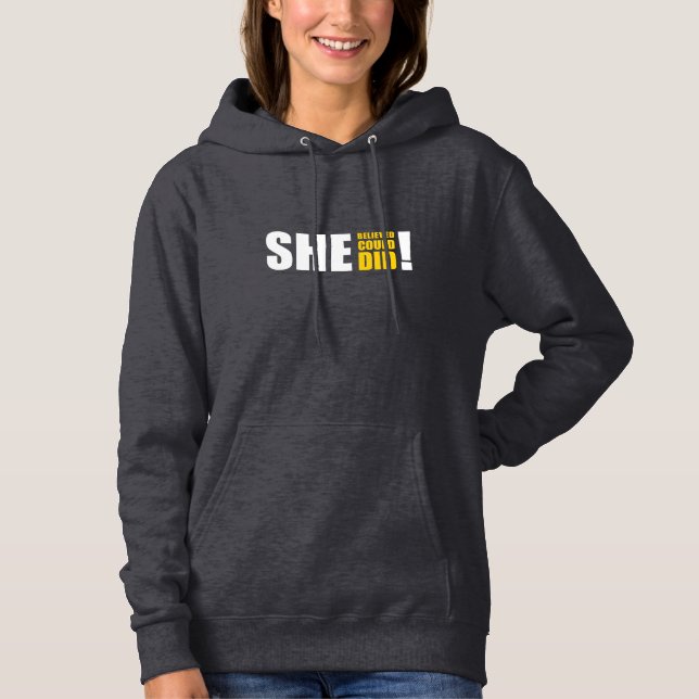 She Believed She Could, She Did! Hoodie (Front)