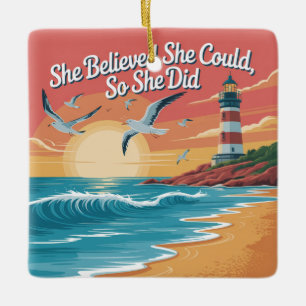 She Believed She Could, So She Did Ceramic Ornament