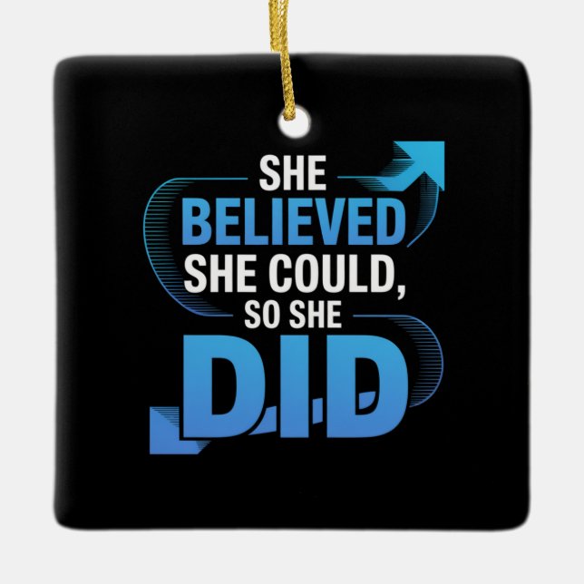 She Believed She Could, So She Did Ceramic Ornament (Front)