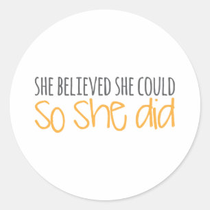 She Believed She Could, So She Did Classic Round Sticker