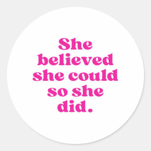 She Believed She Could So She Did Classic Round Sticker
