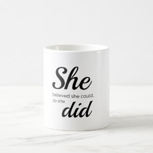 She believed she could so she did coffee mug