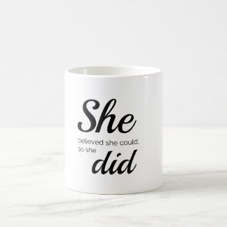 She believed she could so she did coffee mug
