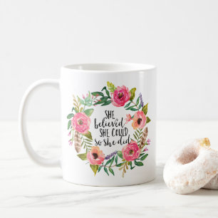 She believed she could so she did coffee mug