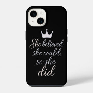She believed she could, so she did iPhone 14 case