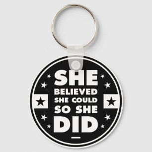 She believed she could, so she did key ring