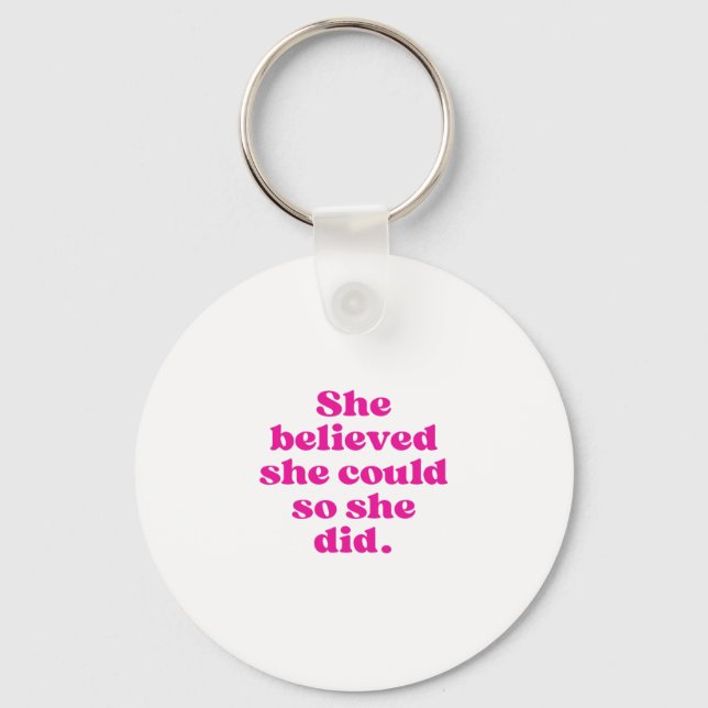 She Believed She Could So She Did  Key Ring (Front)