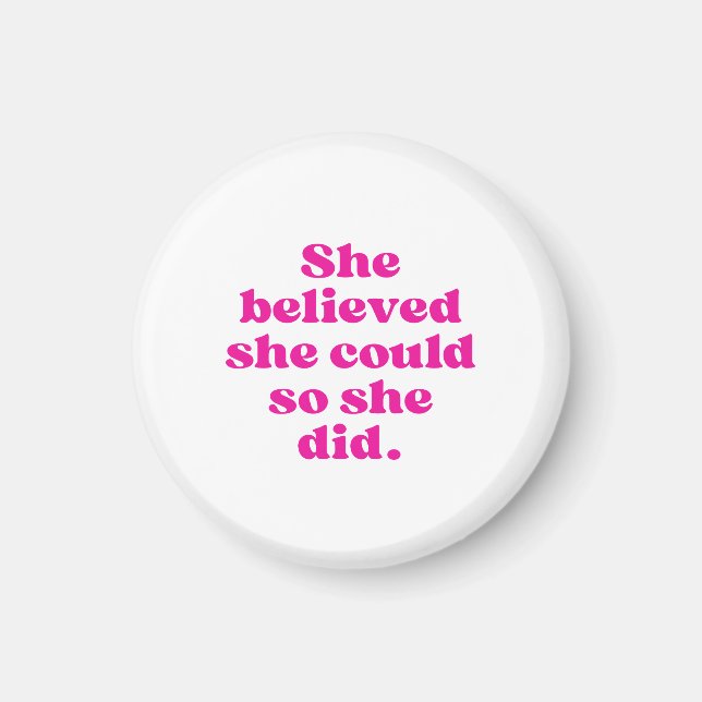 She Believed She Could So She Did  Magnet (Front)