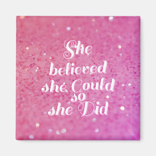 She believed she could so she did magnet