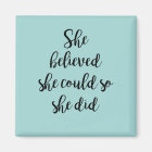 She Believed She Could so She Did Magnet